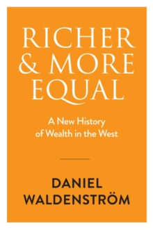 Image for Richer and More Equal : A New History of Wealth in the West
