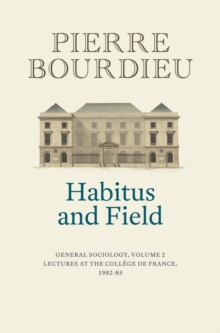 Image for Habitus and field  : general sociologyVolume 2,: 1982-1983