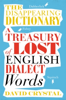 Image for The disappearing dictionary  : a treasury of lost English dialect words