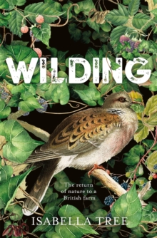 Image for Wilding  : the return of nature to a British farm