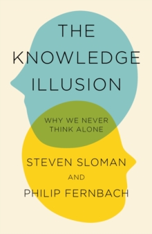 Image for The knowledge illusion  : why we never think alone