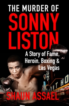Image for The murder of Sonny Liston  : a story of fame, heroin, boxing & Las Vegas
