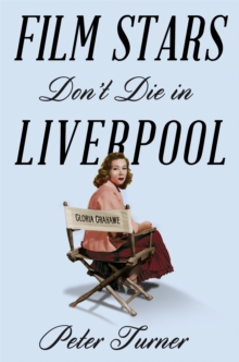 Image for Film stars don't die in Liverpool  : a true story