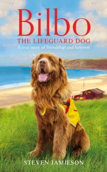 Image for Bilbo the lifeguard dog  : a true story of friendship and heroism