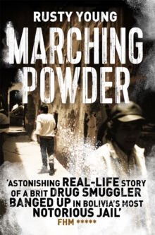 Image for Marching powder  : the true story of an English drug-smuggler, a notorious Bolivian prison and enough cocaine to cover the Andes...