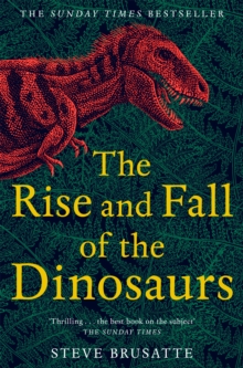 Image for The rise and fall of the dinosaurs