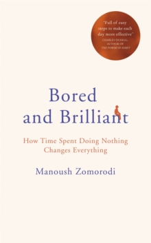 Image for Bored and brilliant : how time spent doing nothing changes everything