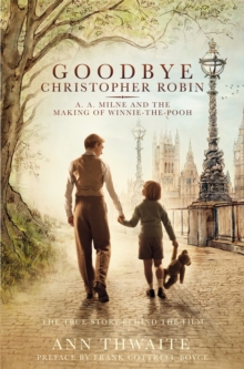 Image for Goodbye Christopher Robin  : A.A. Milne and the making of Winnie-the-Pooh