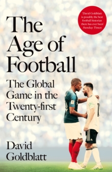 Image for The age of football  : the global game in the twenty-first century