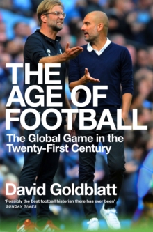 Image for The age of football  : the global game in the twenty-first century