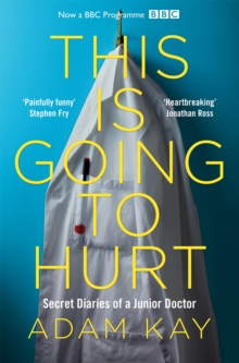 Image for This is going to hurt  : secret diaries of a junior doctor