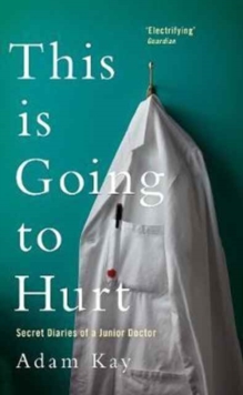 Image for This is Going to Hurt : Secret Diaries of a Junior Doctor
