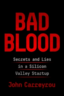 Image for Bad blood  : secrets and lies in a Silicon Valley startup