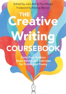 Image for The creative writing coursebook  : forty-four authors share advice and exercises for fiction and poetry