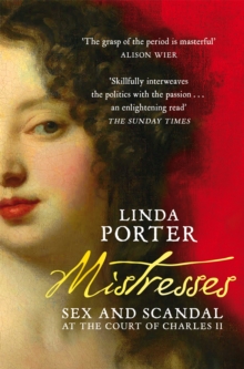 Image for Mistresses  : sex and scandal at the court of Charles II