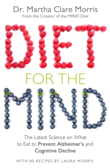 Image for Diet for the mind  : the latest science on what to eat to prevent Alzheimer's and cognitive decline - from the creator of the MIND diet