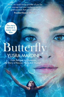 Image for Butterfly  : from refugee to Olympian, my story of rescue, hope and triumph