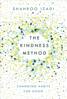 Image for The kindness method  : changing habits for good