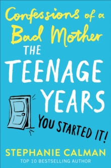 Image for Confessions of a bad mother  : the teenage years