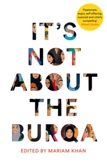 Image for It's not about the burqa  : Muslim women on faith, feminism, sexuality and race