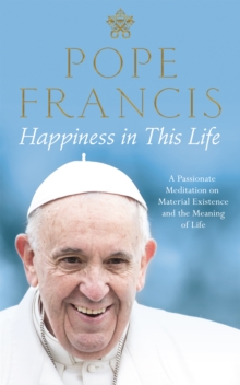 Image for Happiness in this life  : a passionate meditation on material existence and the meaning of life