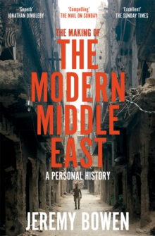 Image for The making of the modern Middle East  : a personal history