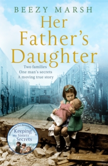 Her Father’s Daughter: Two Families. One Man’s Secrets. A Moving True Story.