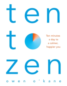 Image for Ten to zen  : ten minutes a day to a calmer, happier you