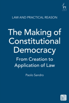 Image for The Making of Constitutional Democracy: From Creation to Application of Law