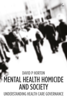 Image for Mental health homicide and society: understanding health care governance