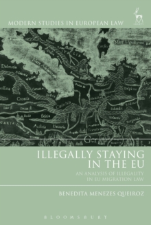 Illegally Staying in the EU: An Analysis of Illegality in EU Migration Law