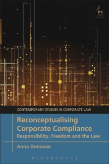 Image for Reconceptualising Corporate Compliance: Responsibility, Freedom and the Law