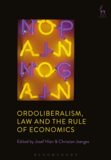 Image for Ordoliberalism, law and the rule of economics