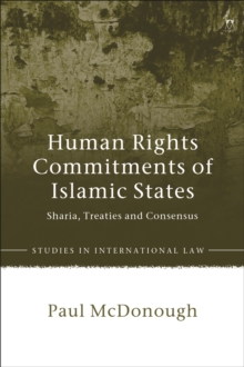 Human Rights Commitments of Islamic States: Sharia, Treaties and Consensus