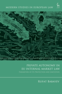 Image for Private autonomy in EU internal market law  : parameters of its protection and limitation