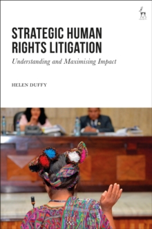 Strategic Human Rights Litigation: Understanding and Maximising Impact