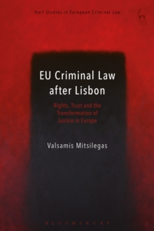 EU Criminal Law after Lisbon: Rights, Trust and the Transformation of Justice in Europe