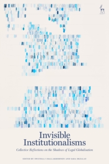 Image for Invisible Institutionalisms: Collective Reflections on the Shadows of Legal Globalisation
