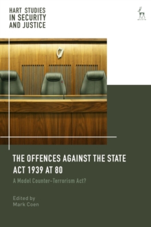 The Offences Against the State Act 1939 at 80: A Model Counter-Terrorism Act?