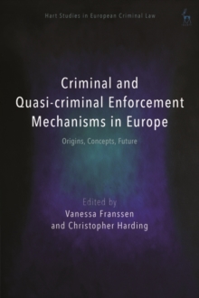 Image for Criminal and quasi-criminal enforcement mechanisms in Europe: origins, concepts, future