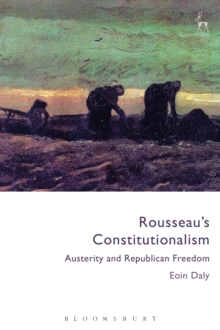 Image for Rousseau's constitutionalism  : austerity and Republican freedom