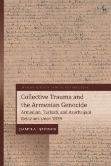 Image for Collective Trauma and the Armenian Genocide : Armenian, Turkish, and Azerbaijani Relations since 1839
