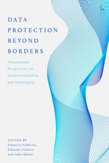 Image for Data Protection Beyond Borders: Transatlantic Perspectives on Extraterritoriality and Sovereignty