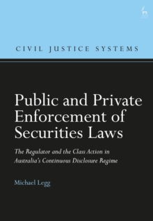 Public and Private Enforcement of Securities Laws: The Regulator and the Class Action in Australia’s Continuous Disclosure Regime