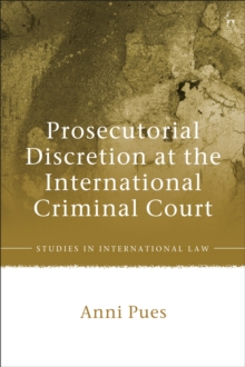 Image for Prosecutorial Discretion at the International Criminal Court