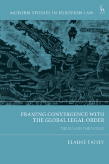 Image for Framing convergence with the global legal order  : the EU and the world