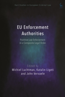 Image for EU Enforcement Authorities : Punitive Law Enforcement in a Composite Legal Order