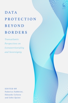 Data Protection Beyond Borders: Transatlantic Perspectives on Extraterritoriality and Sovereignty