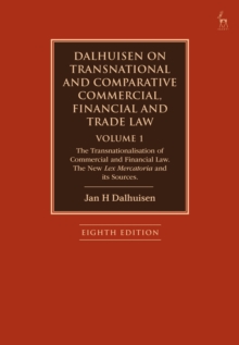 Dalhuisen on Transnational and Comparative Commercial, Financial and Trade Law Volume 1: The Transnationalisation of Commercial and Financial Law. The New Lex Mercatoria and its Sources