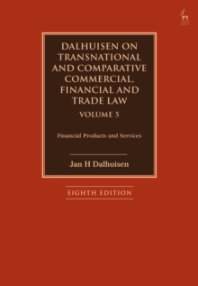 Dalhuisen on Transnational and Comparative Commercial, Financial and Trade Law Volume 5: Financial Products and Services